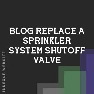 How to Replace a Sprinkler System Shutoff Valve: A Step-by-Step Guide | Logo - Indexof